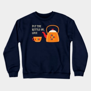 Put the kettle on, love - vintage teapot with retro text (light text) Crewneck Sweatshirt